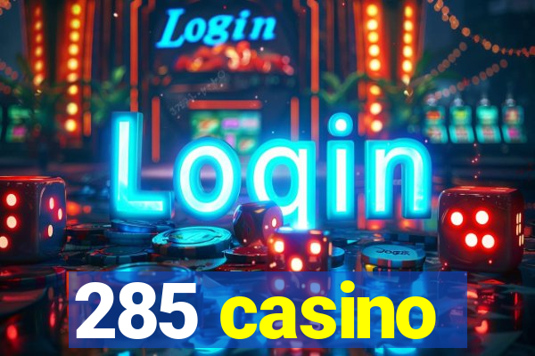 285 casino
